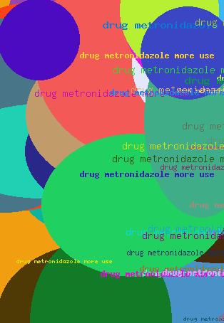 Drug metronidazole more use